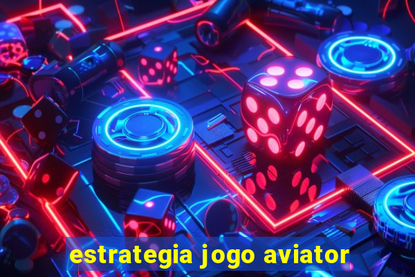 estrategia jogo aviator